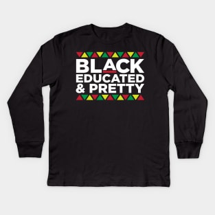 Black Educated and Pretty, African American, Black Lives Matter, Black Pride Kids Long Sleeve T-Shirt